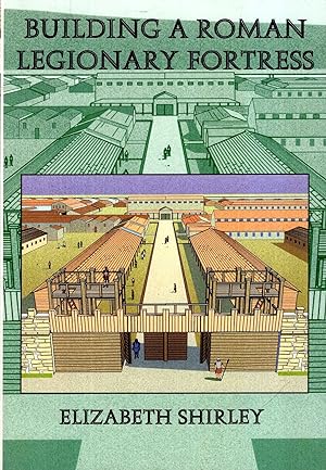 Bild des Verkufers fr Building a Roman Legionary Fortress zum Verkauf von Pendleburys - the bookshop in the hills