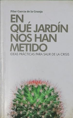 Imagen del vendedor de En qu jardn nos han metido ideas prcticas para salir de la crisis a la venta por Librera Alonso Quijano