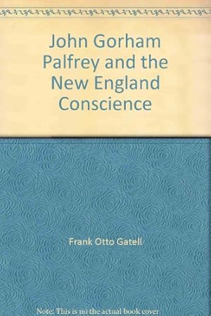 Bild des Verkufers fr John Gorham Palfrey and the New England Conscience zum Verkauf von WeBuyBooks