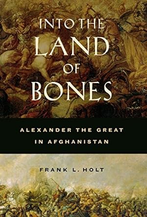 Bild des Verkufers fr Into the Land of Bones ? Alexander the Great in Afghanistan zum Verkauf von Pieuler Store