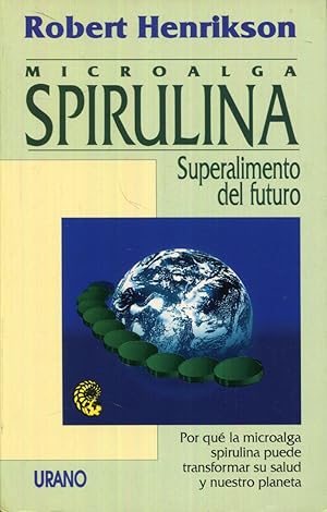 Imagen del vendedor de Microalga Spirulina. Superalimento del futuro. Por qu la microalga spirulina puede transformar su salud y nuestro planeta a la venta por Rincn de Lectura