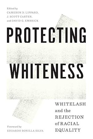 Image du vendeur pour Protecting Whiteness: Whitelash and the Rejection of Racial Equality [Paperback ] mis en vente par booksXpress