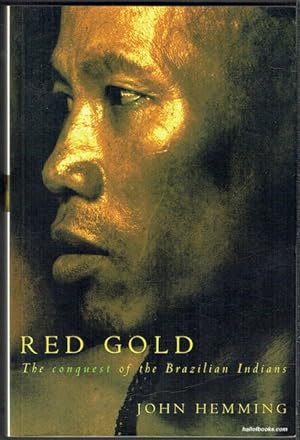 Red Gold: The Conquest Of The Brazilian Indians