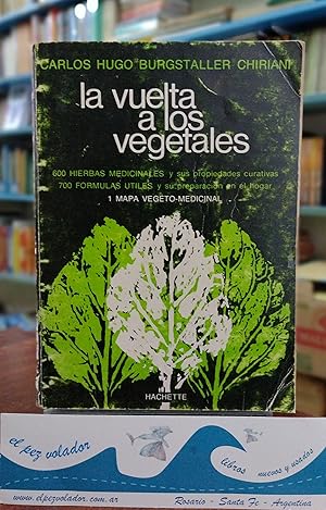 Seller image for La vuelta a los vegetales. 600 plpantas medicinales y sus propiedades curativas for sale by Librera El Pez Volador