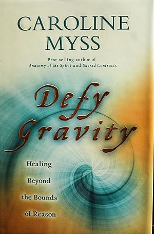 Seller image for Defy Gravity: How to Heal Beyond the Boundaries of Ordinary Reason for sale by Mad Hatter Bookstore