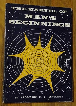 The Marvel of man's Beginnings. An illuminating and stimulating condensation about the wonders of...