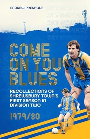 Immagine del venditore per Come on You Blues : Recollections of Shrewsbury Town  s First Season in Division Two venduto da GreatBookPricesUK