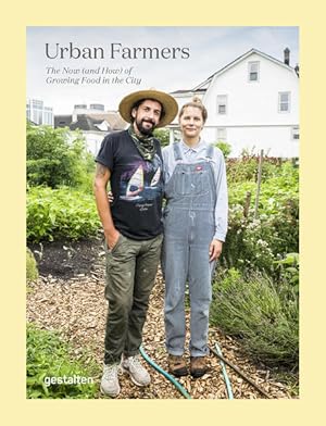 Bild des Verkufers fr Urban Farmers. The Now (and How) of Growing Food in the City. Sprache: Englisch. zum Verkauf von A43 Kulturgut