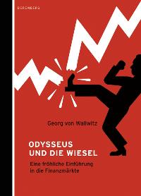 Odysseus und die Wiesel. Eine fröhliche Einführung in die Finanzmärkte.
