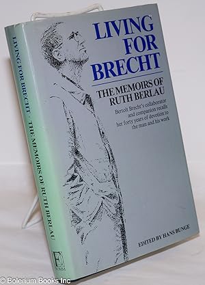Imagen del vendedor de Living for Brecht: the memoirs of Ruth Berlau a la venta por Bolerium Books Inc.