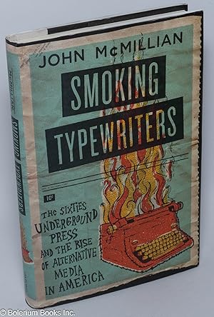 Smoking typewriters: the sixties underground press and the rise of alternative media in America