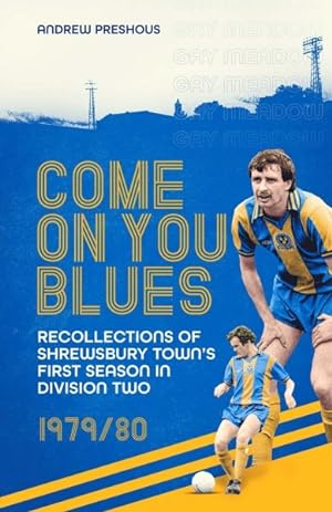 Immagine del venditore per Come on You Blues : Recollections of Shrewsbury Town?s First Season in Division Two venduto da GreatBookPrices