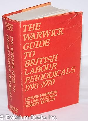 Bild des Verkufers fr The Warwick Guide to British Labour Periodicals 1790 - 1970: A checklist zum Verkauf von Bolerium Books Inc.