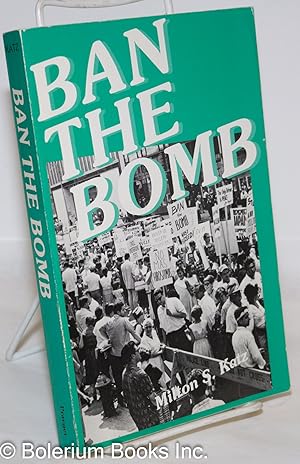 Ban the Bomb: A History of SANE, The Committee for a Sane Nuclear Policy, 1957-1985