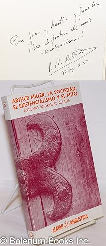 Arthur Miller, la Sociedad, el Existencialismo y el Mito [inscribed & signed]
