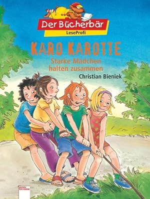 Karo Karotte - Starke Mädchen halten zusammen (Edition Bücherbär)