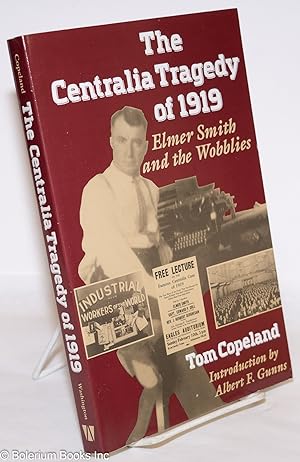 The Centralia tragedy of 1919: Elmer Smith and the Wobblies