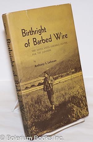 Imagen del vendedor de Birthright of Barbed Wire: The Santa Anita Assembly Center For the Japanese a la venta por Bolerium Books Inc.