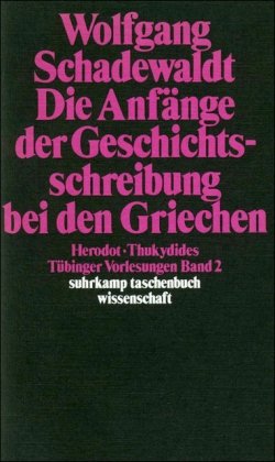 Tübinger Vorlesungen Band 2. Die Anfänge der Geschichtsschreibung bei den Griechen: Herodot. Thuk...