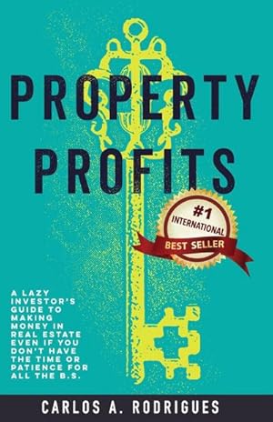 Image du vendeur pour Property Profits : A Lazy Investor's Guide to Making Money in Real Estate Even if You Don't Have Time or Patience for All the B.S. mis en vente par AHA-BUCH GmbH