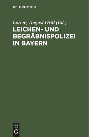 Bild des Verkufers fr Leichen- und Begrbnispolizei in Bayern : nebst Dienstanweisung fr die Leichenschauer. Mit Formularen und bezugsgesetzlichen Bestimmungen zum Verkauf von AHA-BUCH GmbH