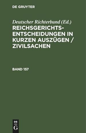 Bild des Verkufers fr Reichsgerichts-Entscheidungen in kurzen Auszgen / Zivilsachen. Band 157 zum Verkauf von AHA-BUCH GmbH