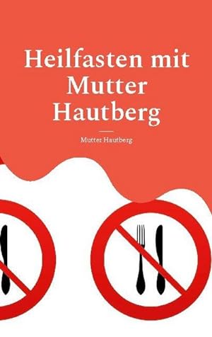 Bild des Verkufers fr Heilfasten mit Mutter Hautberg : Mentales Durchhaltebuch zum Verkauf von Smartbuy