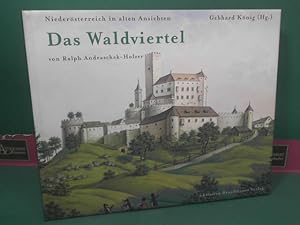 Das Waldviertel. - Niederösterreich in alten Ansichten.