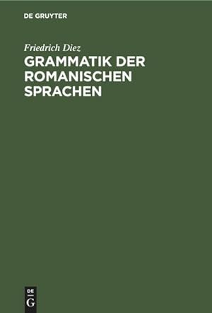 Bild des Verkufers fr Grammatik der Romanischen Sprachen zum Verkauf von AHA-BUCH GmbH
