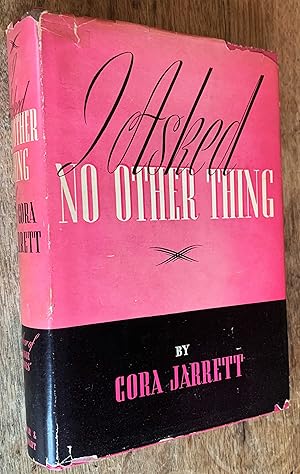 Seller image for I Asked No Other Thing for sale by DogStar Books