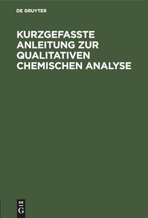 Bild des Verkufers fr Kurzgefasste Anleitung zur qualitativen chemischen Analyse zum Verkauf von AHA-BUCH GmbH