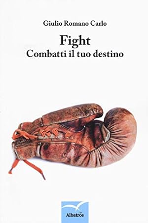 Image du vendeur pour Fight. Combatti Il Tuo Destino mis en vente par WeBuyBooks