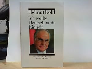 Helmut Kohl - " Ich wollte Deutschlands Einheit "