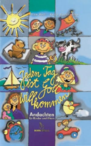 Seller image for Jeden Tag ist Gott willkommen: 365 Andachten fr Kinder und Eltern for sale by Gerald Wollermann