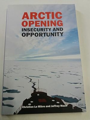 Bild des Verkufers fr Arctic Opening. Insecurity and Opportunity. zum Verkauf von Plurabelle Books Ltd