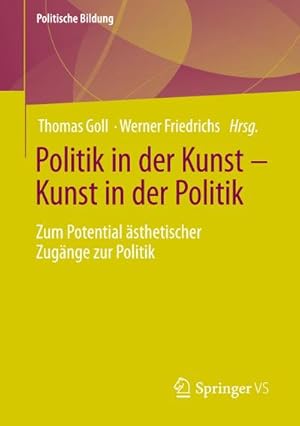 Seller image for Politik in der Kunst  Kunst in der Politik : Zum Potential sthetischer Zugnge zur Politik for sale by AHA-BUCH GmbH