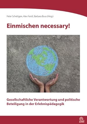 Bild des Verkufers fr Einmischen necessary! : Gesellschaftliche Verantwortung und politische Beteiligung in der Erlebnispdagogik zum Verkauf von AHA-BUCH GmbH