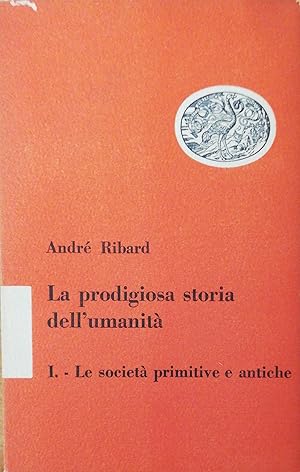 Seller image for LA PRODIGIOSA STORIA DELL' UMANIT� for sale by libreria minerva
