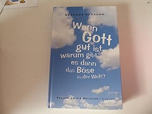 Imagen del vendedor de Wenn Gott gut ist, warum gibt es dann das Bse in der Welt? Fragen an die Religion. Hardcover a la venta por Deichkieker Bcherkiste