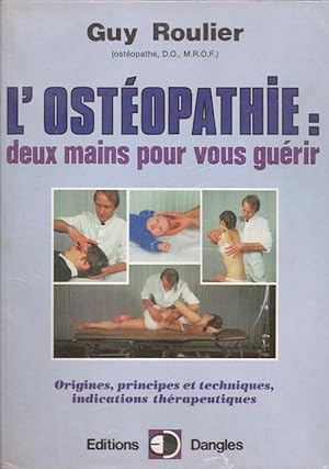 Imagen del vendedor de L'ostopathie: deux mains pour vous gurir - origine principes et techniques indications thrapeutiques a la venta por LE GRAND CHENE