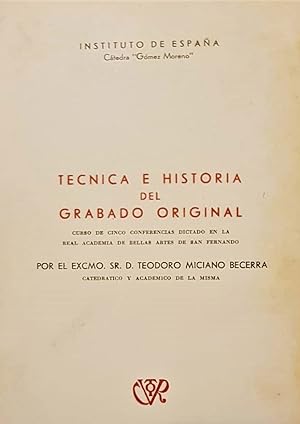 Técnica e historia del grabado original. Curso de cinco conferencias dictado en la Real Academia ...