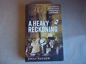 Imagen del vendedor de Heavy Reckoning: War, Medicine and Survival in Afghanistan and Beyond (Wellcome) a la venta por Carmarthenshire Rare Books