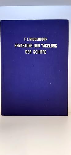 Bemastung und Takelung der Schiffe Photomechanischer Nachdruck der Ausgabe 1903