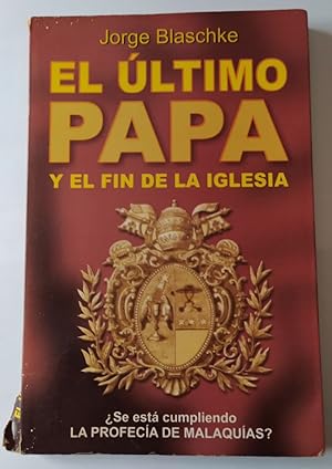 Imagen del vendedor de El ltimo Papa y el fin de la Iglesia a la venta por La Leona LibreRa