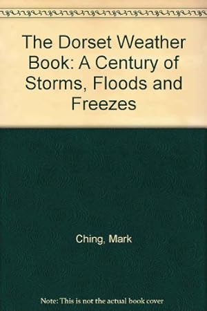 Seller image for The Dorset Weather Book: A Century of Storms, Floods and Freezes for sale by WeBuyBooks