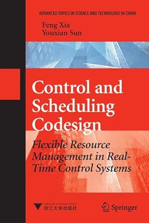 Immagine del venditore per Control and scheduling codesign : flexible resource management in real-time control systems. (=Advanced topics in science and technology in China). venduto da Antiquariat Thomas Haker GmbH & Co. KG