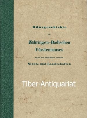 Münzgeschichte des Zähringen-Badischen Fürstenhauses und der unter seinem Szepter vereinigeten St...