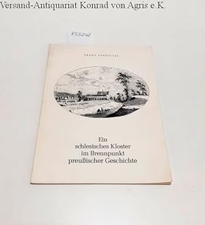 Bild des Verkufers fr Ein schlesisches Kloster im Brennpunkt preuischer Geschichte : zum Verkauf von Versand-Antiquariat Konrad von Agris e.K.