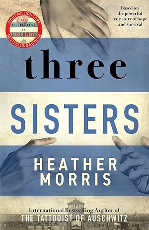 Seller image for Three Sisters: A breath-taking new novel in the Tattooist of Auschwitz story for sale by Alpha 2 Omega Books BA