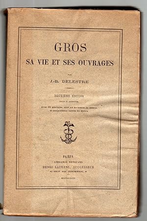 Seller image for Gros. Sa vie et ses ouvrages for sale by Librairie Seigneur